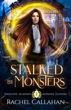 portada Stalked by Monsters: Endcliffe Academy Monster Hunters Book One (en Inglés)