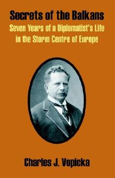 portada secrets of the balkans: seven years of a diplomatist's life in the storm centre of europe (en Inglés)