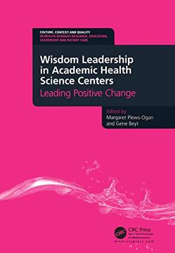 portada Wisdom Leadership in Academic Health Science Centers: Leading Positive Change (en Inglés)