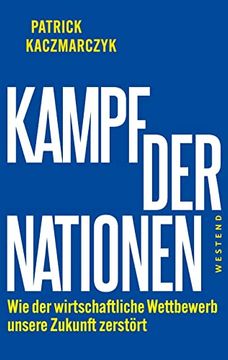 portada Kampf der Nationen: Wie der Wirtschaftliche Wettbewerb Unsere Zukunft Zerstört (en Alemán)