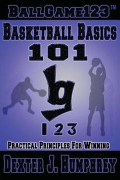portada BallGame123 Basketball Basics 101: Practical Principles for Winning (in English)