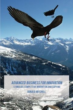 portada Advanced Business for Innovation: Stimulate Competitor Innovation and Copying
