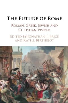 portada The Future of Rome: Roman, Greek, Jewish and Christian Visions (en Inglés)