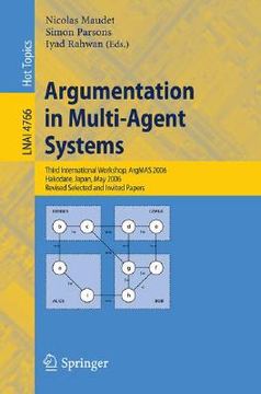 portada argumentation in multi-agent systems: third international workshop, argmas 2006, hakodate, japan, may 8, 2006, revised selected and invited papers (in English)