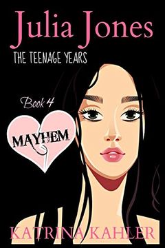 portada Julia Jones - the Teenage Years - Book 4: Mayhem: A Book for Teenage Girls (en Inglés)