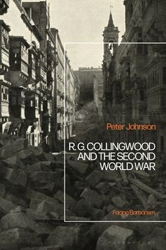 portada R.G Collingwood and the Second World War: Facing Barbarism (en Inglés)