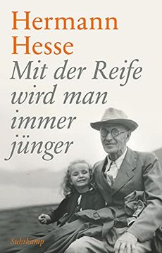 portada Mit der Reife Wird man Immer Jünger: Betrachtungen und Gedichte Über das Alter. Geschenkausgabe (Suhrkamp Taschenbuch) (in German)