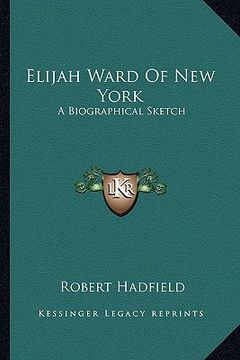 portada elijah ward of new york: a biographical sketch (en Inglés)