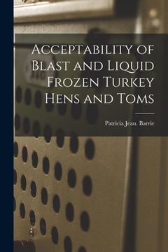 portada Acceptability of Blast and Liquid Frozen Turkey Hens and Toms (en Inglés)