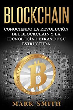 portada Blockchain: Conociendo la Revolución del Blockchain y la Tecnología Detrás de su Estructura (Libro en Español (in Spanish)