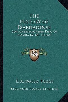 portada the history of esarhaddon: son of sennacherib king of assyria bc 681 to 668 (en Inglés)