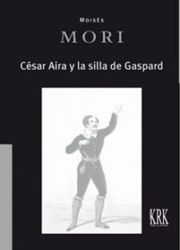 portada Cesar Aira y la Silla de Gaspard (in Spanish)