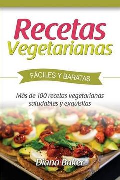 portada Recetas Vegetarianas Fáciles y Económicas: Más de 120 Recetas Vegetarianas Saludables y Exquisitas (in Spanish)
