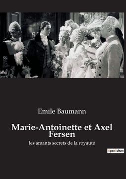 portada Marie-Antoinette et Axel Fersen: les amants secrets de la royauté (en Francés)