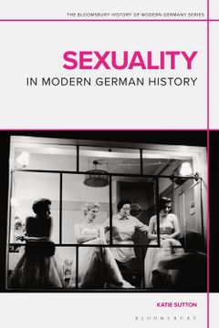 portada Sexuality in Modern German History (The Bloomsbury History of Modern Germany Series) (en Inglés)