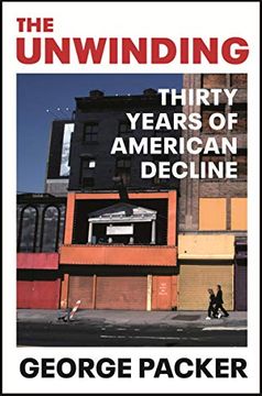 portada The Unwinding: Thirty Years of American Decline (in English)