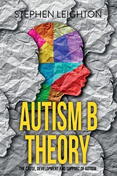 portada Autism b Theory: The Cause, Development and Support of Autism (en Inglés)
