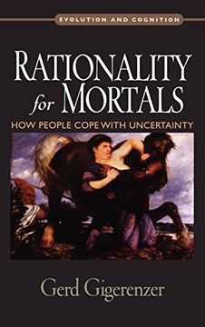 portada Rationality for Mortals: How People Cope With Uncertainty (Evolution and Cognition) (en Inglés)