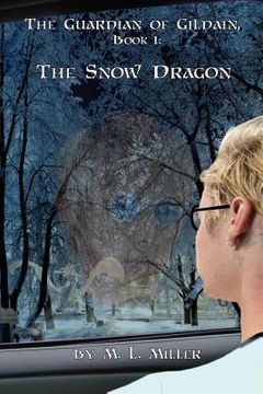 portada The Guardian of Gildain, Book 1: The Snow Dragon (en Inglés)