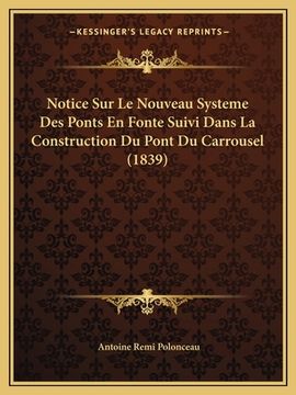 portada Notice Sur Le Nouveau Systeme Des Ponts En Fonte Suivi Dans La Construction Du Pont Du Carrousel (1839) (en Francés)