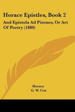 portada horace epistles, book 2: and epistola ad pisones, or art of poetry (1880) (en Inglés)