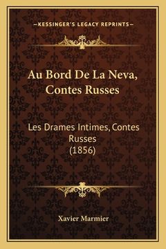 portada Au Bord De La Neva, Contes Russes: Les Drames Intimes, Contes Russes (1856) (en Francés)