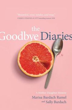 portada The Goodbye Diaries: A Mother-Daughter Memoir (en Inglés)