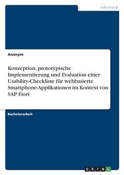 portada Konzeption, prototypische Implementierung und Evaluation einer Usability-Checkliste für webbasierte Smartphone-Applikationen im Kontext von SAP Fiori (en Alemán)
