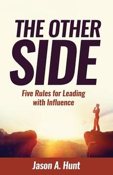 portada The Other Side: Five Rules for Leading With Influence (en Inglés)