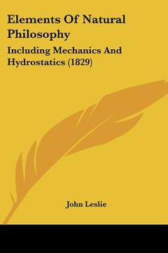 portada elements of natural philosophy: including mechanics and hydrostatics (1829) (en Inglés)
