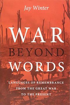 portada War Beyond Words: Languages of Remembrance From the Great war to the Present (en Inglés)