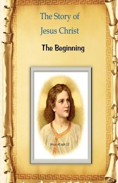 portada The Story of Jesus Christ: The Beginning (Volume 1)