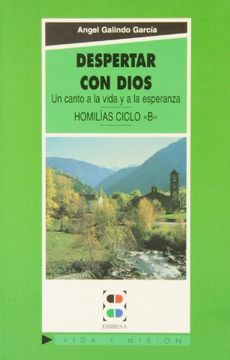 portada Despertar con Dios: Un canto a la vida y a la esperanza. Homilías Ciclo B (Vida y Misión) (in Spanish)