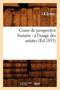 portada Cours de Perspective Linéaire: À l'Usage Des Artistes (Éd.1855) (in French)