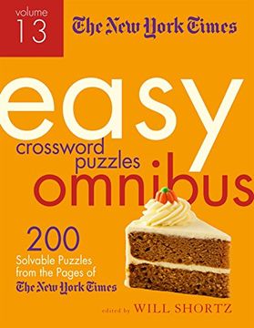 portada The new York Times Easy Crossword Puzzle Omnibus Volume 13: 200 Solvable Puzzles From the Pages of the new York Times (en Inglés)