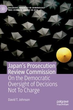 portada Japan's Prosecution Review Commission: On the Democratic Oversight of Decisions Not to Charge (en Inglés)