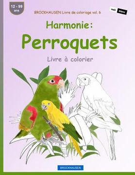 portada BROCKHAUSEN Livre de coloriage vol. 6 - Harmonie: Perroquets: Livre à colorier (en Francés)