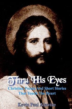 portada thru his eyes: christian poems and short stories that touch the heart (en Inglés)