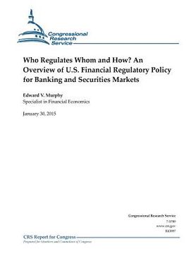 portada Who Regulates Whom and How? An Overview of U.S. Financial Regulatory Policy for Banking and Securities Markets (in English)