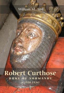 portada Robert Curthose, Duke of Normandy (c. 1050-1134) (en Inglés)