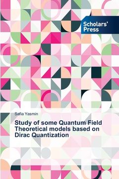 portada Study of some Quantum Field Theoretical models based on Dirac Quantization (en Inglés)