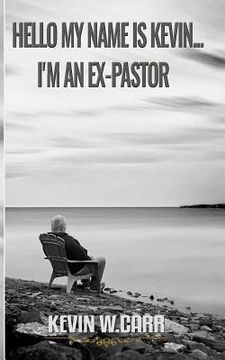 portada Hello My Name is Kevin: I'm An Ex-Pastor (in English)