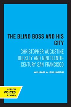 portada The Blind Boss and his City: Christopher Augustine Buckley and Nineteenth-Century san Francisco 