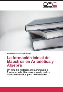 la formaci n inicial de maestros en aritm tica y lgebra