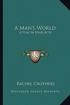 portada a man's world a man's world: a play in four acts a play in four acts (en Inglés)