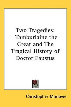 portada two tragedies: tamburlaine the great and the tragical history of doctor faustus