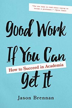 portada Good Work If You Can Get It: How to Succeed in Academia (en Inglés)
