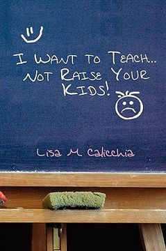 portada i want to teach... not raise your kids! (in English)