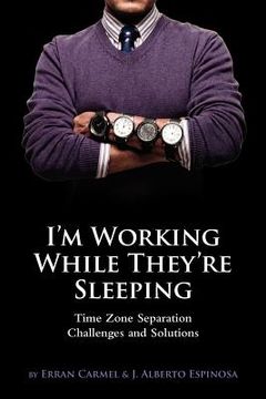 portada i ` m working while they ` re sleeping: time zone separation challenges and solutions (en Inglés)