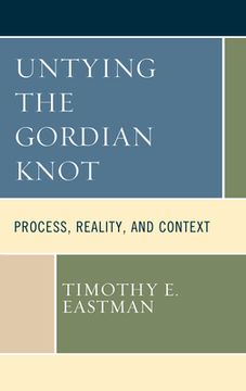 portada Untying the Gordian Knot: Process, Reality, and Context (in English)